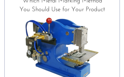 How to Determine Which Metal Marking Method You Should Use for Your Product