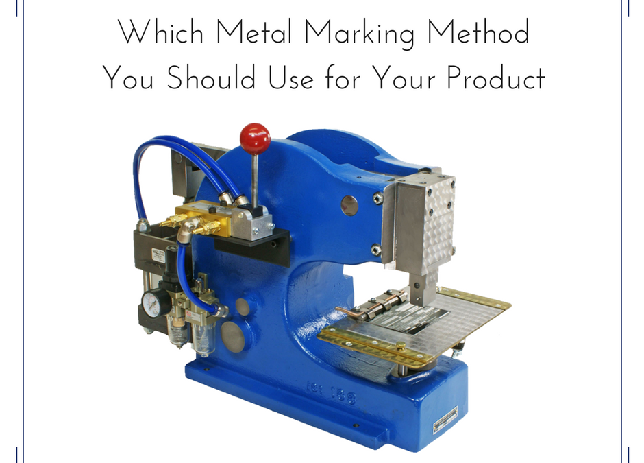 How to Determine Which Metal Marking Method You Should Use for Your Product