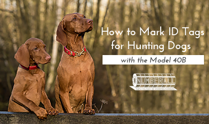 How to Mark ID Tags for Hunting Dogs with the Model 40B | Numberall Blog